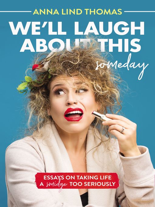 Title details for We'll Laugh About This (Someday) by Anna Lind Thomas - Available